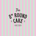 8" Round cake -Serves 12–20 - Deposit